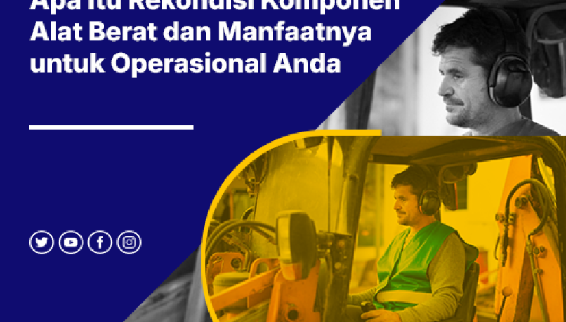 blog Apa Itu Rekondisi Komponen Alat Berat dan Manfaatnya untuk Operasional Anda