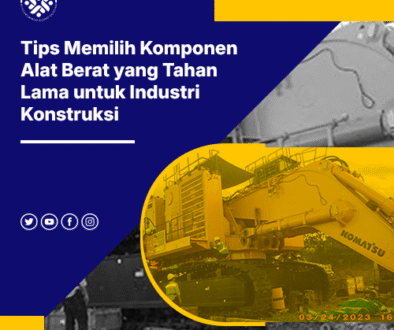 blog Tips Memilih Komponen Alat Berat yang Tahan Lama untuk Industri Konstruksi
